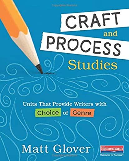 Craft and Process Studies: Units That Provide Writers with Choice of Genre