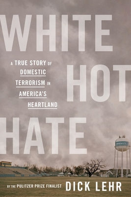 White Hot Hate: A True Story of Domestic Terrorism in America's Heartland