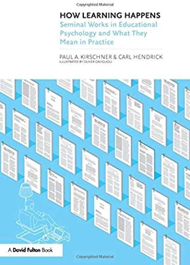 How Learning Happens: Seminal Works in Educational Psychology and What They Mean in Practice