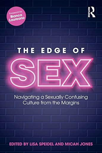 The Edge of Sex: Navigating a Sexually Confusing Culture from the Margins