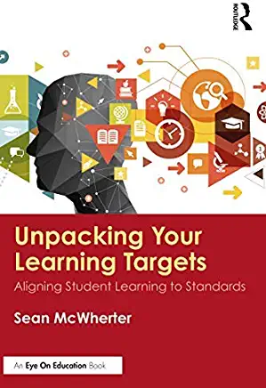 Unpacking your Learning Targets: Aligning Student Learning to Standards