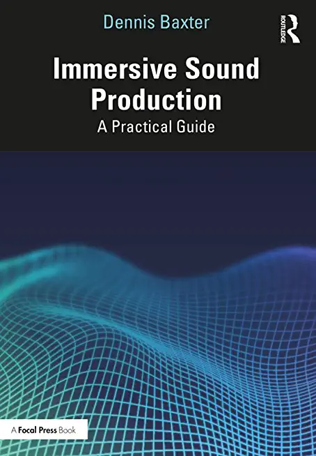 Immersive Sound Production: A Practical Guide