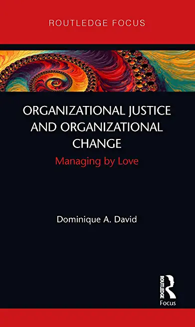 Organizational Justice and Organizational Change: Managing by Love