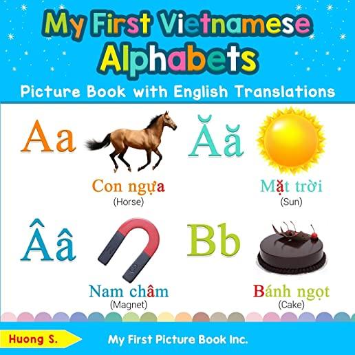 My First Vietnamese Alphabets Picture Book with English Translations: Bilingual Early Learning & Easy Teaching Vietnamese Books for Kids