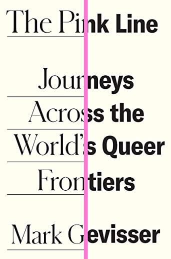 The Pink Line: Journeys Across the World's Queer Frontiers