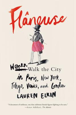 FlÃƒÂ¢neuse: Women Walk the City in Paris, New York, Tokyo, Venice, and London