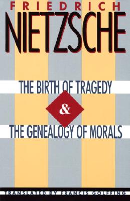 The Birth of Tragedy & the Genealogy of Morals