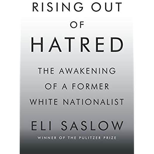 Rising Out of Hatred: The Awakening of a Former White Nationalist