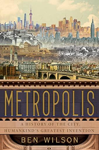 Metropolis: A History of the City, Humankind's Greatest Invention