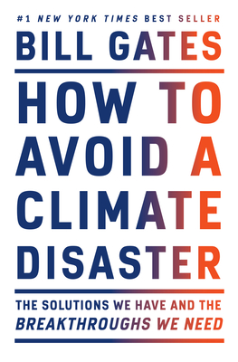 How to Avoid a Climate Disaster: The Solutions We Have and the Breakthroughs We Need