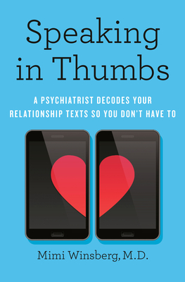 Speaking in Thumbs: A Psychiatrist Decodes Your Relationship Texts So You Don't Have to