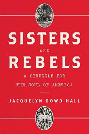 Sisters and Rebels: A Struggle for the Soul of America