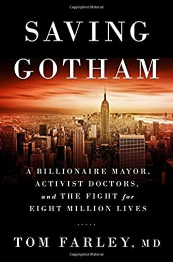 Saving Gotham: A Billionaire Mayor, Activist Doctors, and the Fight for Eight Million Lives