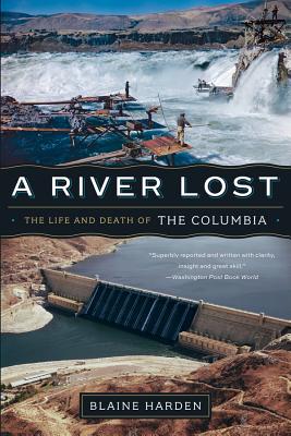 A River Lost: The Life and Death of the Columbia