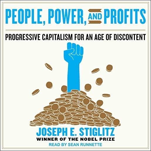 People, Power, and Profits: Progressive Capitalism for an Age of Discontent