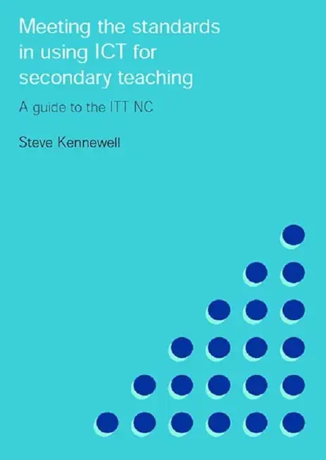 Meeting the Standards in Using Ict for Secondary Teaching: A Guide to the Ittnc