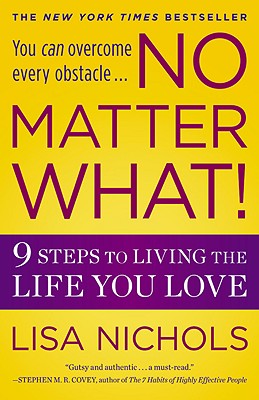 No Matter What!: 9 Steps to Living the Life You Love