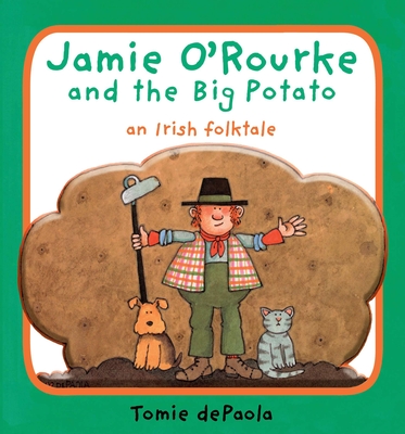 Jamie O'Rourke and the Big Potato: An Irish Folktale