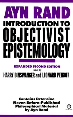 Introduction to Objectivist Epistemology: Expanded Second Edition