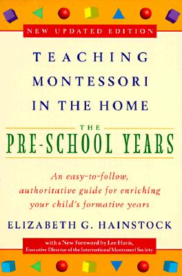 Teaching Montessori in the Home: Pre-School Years: The Pre-School Years