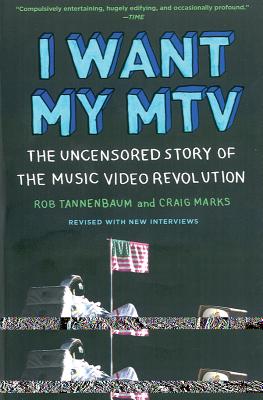 I Want My MTV: The Uncensored Story of the Music Video Revolution