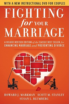 Fighting for Your Marriage: A Deluxe Revised Edition of the Classic Best Seller for Enhancing Marriage and Preventing Divorce [With DVD]