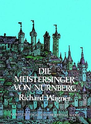 Die Meistersinger Von NÃƒÂ¼rnberg in Full Score