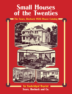 Small Houses of the Twenties: The Sears, Roebuck 1926 House Catalog