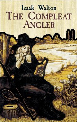 The Compleat Angler or the Contemplative Man's Recreation