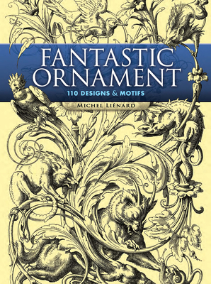 Fantastic Ornament: 110 Designs and Motifs