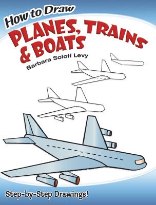 How to Draw Planes, Trains and Boats