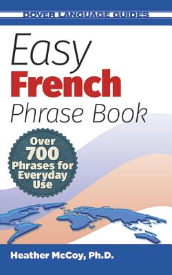 Easy French Phrase Book: Over 700 Phrases for Everyday Use