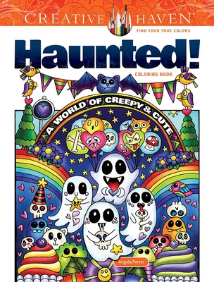 Creative Haven Haunted! Coloring Book: A World of Creepy and Cute