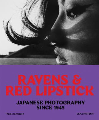 Ravens and Red Lipstick: Japanese Photography Since 1945