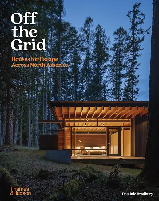 Off the Grid: Houses for Escape Across North America