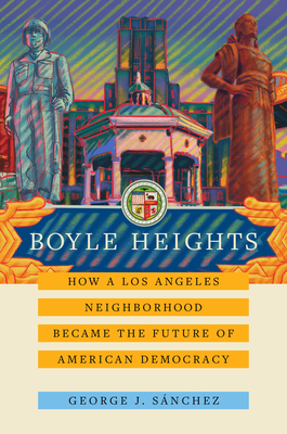 Boyle Heights, 59: How a Los Angeles Neighborhood Became the Future of American Democracy