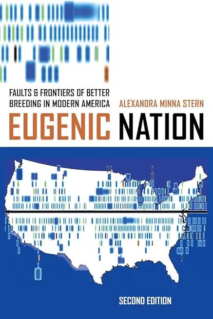 Eugenic Nation: Faults and Frontiers of Better Breeding in Modern America