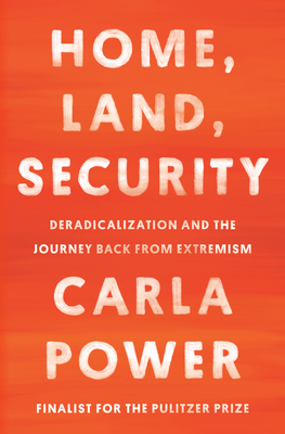 Home, Land, Security: Deradicalization and the Journey Back from Extremism