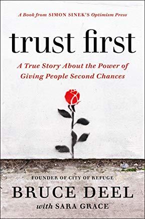 Trust First: A True Story about the Power of Giving People Second Chances