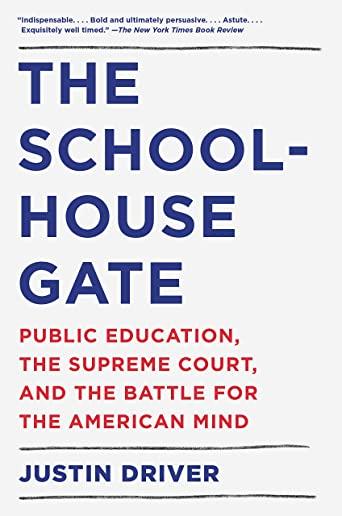 The Schoolhouse Gate: Public Education, the Supreme Court, and the Battle for the American Mind