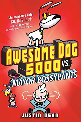 Awesome Dog 5000 vs. Mayor Bossypants (Book 2)