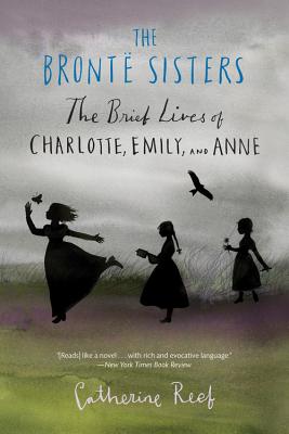 The BrontÃƒÂ« Sisters: The Brief Lives of Charlotte, Emily, and Anne