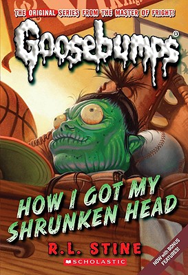 How I Got My Shrunken Head (Classic Goosebumps #10)