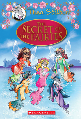 Thea Stilton Special Edition: The Secret of the Fairies: A Geronimo Stilton Adventure