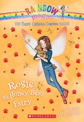 Rosie the Honey Bear Fairy (the Baby Animal Rescue Faires #6), Volume 6: A Rainbow Magic Book