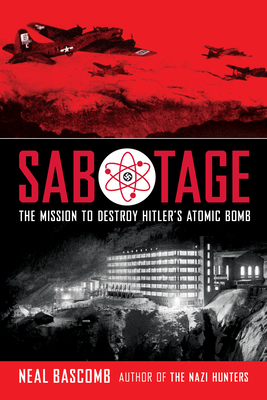 Sabotage: The Mission to Destroy Hitler's Atomic Bomb (Scholastic Focus)