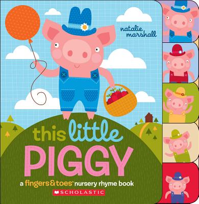 This Little Piggy: A Fingers & Toes Nursery Rhyme Book