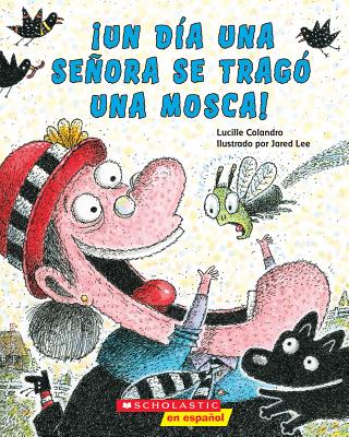 Ã‚Â¡un DÃƒÂ­a Una SeÃƒÂ±ora Se TragÃƒÂ³ Una Mosca! (There Was an Old Lady Who Swallowed a Fly!)