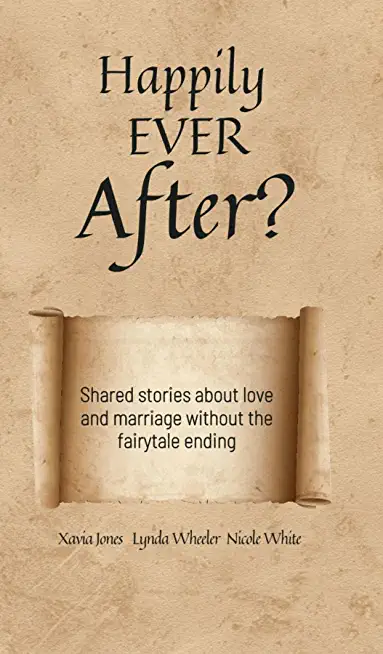 Happily Ever After?: Shared stories about love and marriage without the fairytale ending