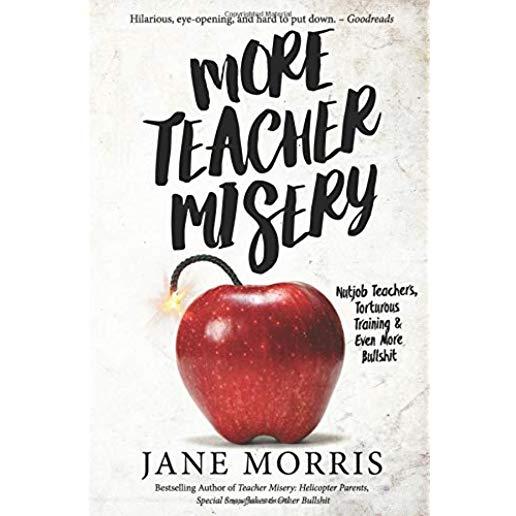 More Teacher Misery: Nutjob Teachers, Torturous Training, & Even More Bullshit